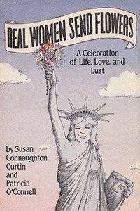 Cover of Real Women Send Flowers by Susan Kelley and Patricia O’Connell